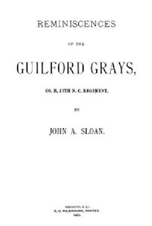 [Gutenberg 44124] • Reminiscences of the Guilford Grays, Co. B., 27th N.C. Regiment